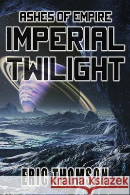 Imperial Twilight Eric Thomson 9781989314142 Sanddiver Books