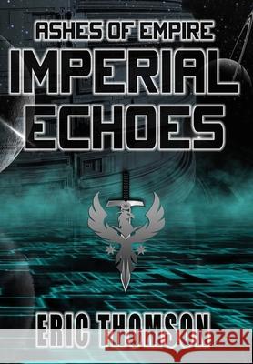 Imperial Echoes Eric Thomson 9781989314340 Sanddiver Books Inc.