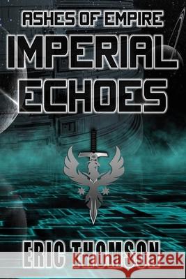 Imperial Echoes Eric Thomson 9781989314357 Sanddiver Books Inc.