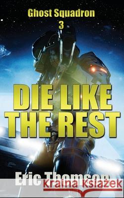 Die Like the Rest Eric Thomson 9781989314432 Sanddiver Books Inc.