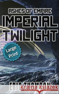 Imperial Twilight Eric Thomson 9781989314487 Sanddiver Books Inc.