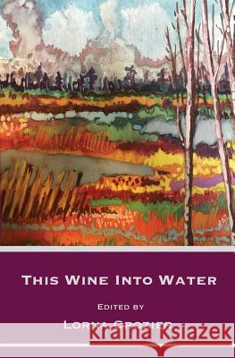 This Wine Into Water Susan Wismer Suzanne Doerge Callista Markotich 9781989321003