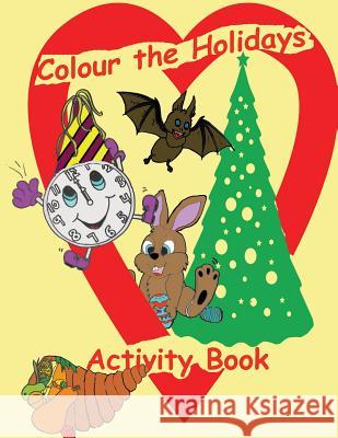 Colour the Holidays Activity Book I. L. Jackson Bev Newton 9781989322123 Pine Lake Books