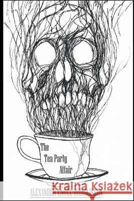 The Tea Party Affair Alexander Engel-Hodgkinson Alexander Engel-Hodgkinson 9781989331071 Dark Brothers Inc.