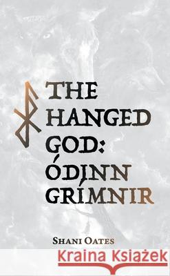The Hanged God: Volume I of the ??inn Trilogy Shani Oates Gabriel McCaughry Evan Davies 9781989339329