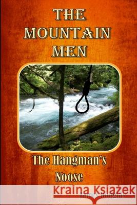 The Mountain Men: The Hangman's Noose James Douglas 9781989346129