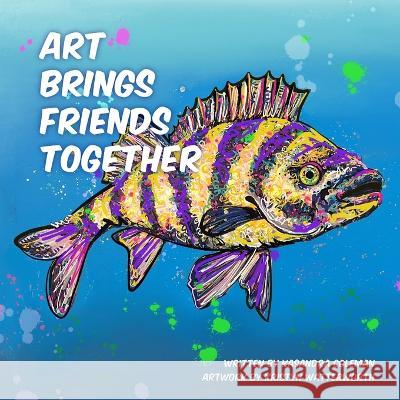 Art Brings Friends Together Kasandra Coleman   9781989346921 Kasandra Coleman