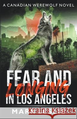 Fear and Longing in Los Angeles Mark Leslie 9781989351239