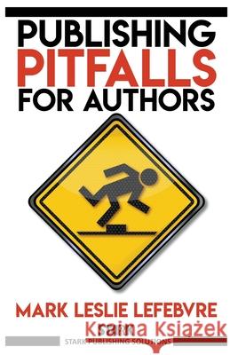 Publishing Pitfalls for Authors Mark Leslie Lefebvre 9781989351543 Stark Publishing Solutions