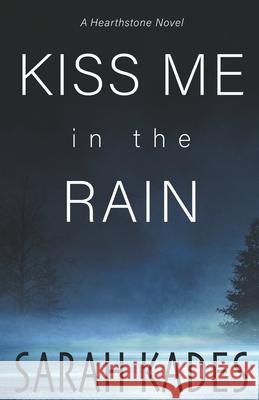 Kiss Me in the Rain Sarah Kades 9781989351574