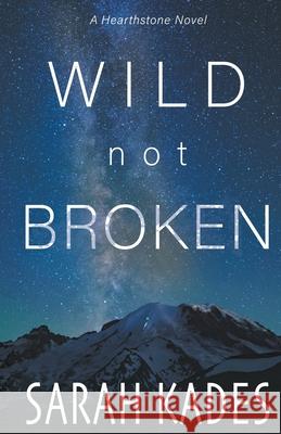 Wild Not Broken Sarah Kades 9781989351659 Stark Publishing