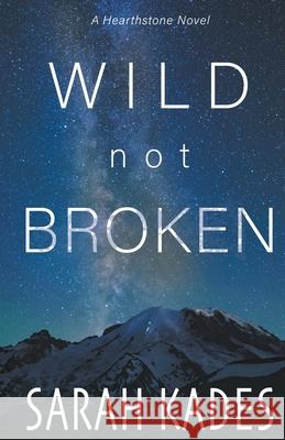 Wild Not Broken Sarah Kades 9781989351659