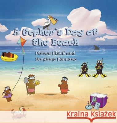 A Gopher`s Day At The Beach Pierre Fiset Damiano Ferraro 9781989352120