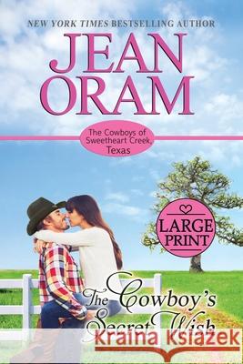 The Cowboy's Secret Wish: Large Print Edition Jean Oram 9781989359457