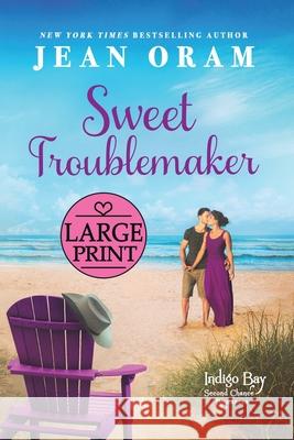 Sweet Troublemaker: A Cowboy's Second Chance Romance Jean Oram 9781989359846 Oram Productions