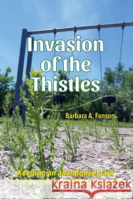 Invasion of the Thistles Barbara a Fanson 9781989361177