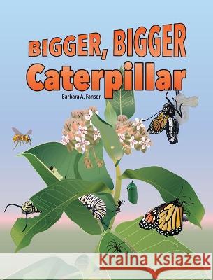 Bigger Bigger Caterpillar Barbara a. Fanson 9781989361238 Sterling Education Centre Inc.