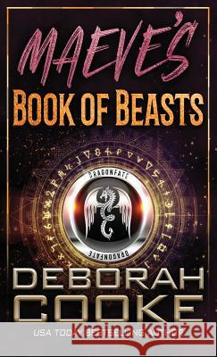 Maeve's Book of Beasts: A DragonFate Prequel Deborah Cooke 9781989367377