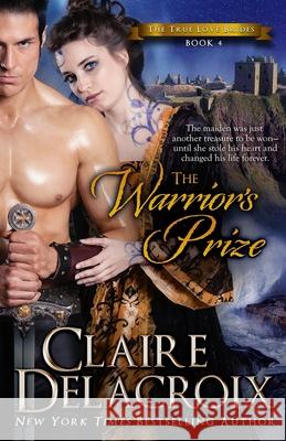 The Warrior's Prize: A Medieval Scottish Romance Claire Delacroix 9781989367612 Deborah A. Cooke