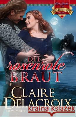 Die rosenrote Braut Claire Delacroix Eva Markert Christina L 9781989367902 Deborah A. Cooke