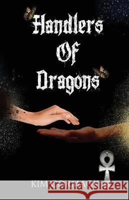 Handlers Of Dragons Kim Cormack 9781989368220 Mythomedia
