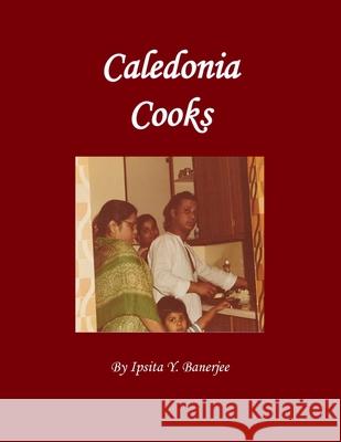 Caledonia Cooks Ipsita Y. Banerjee Leah Fowler 9781989372708