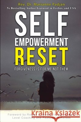 Self Empowerment Reset - Forgiveness is for me not them Marianne Padjan Robert J. Moore Jose Escobar 9781989373484 Mpowered Voice Publishing