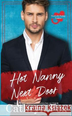 Hot Nanny Next Door: Practically Perfect Nannies Book 1 Fox, Cathryn 9781989374443 Cathryn Fox