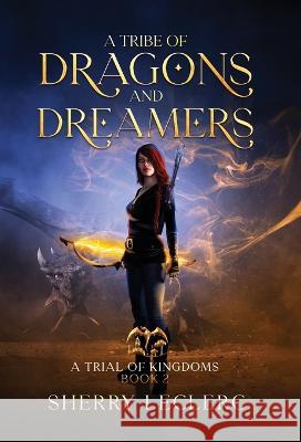 A Tribe of Dragons and Dreamers Sherry Leclerc   9781989383216 Ternias Publishing