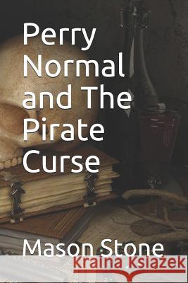 Perry Normal and The Pirate Curse Mason Stone 9781989386040 Red Pine Publishing