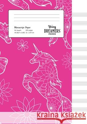 Manuscript Paper: Floral Unicorn A4 Blank Sheet Music Notebook Young Dreamers Press 9781989387450 Young Dreamers Press