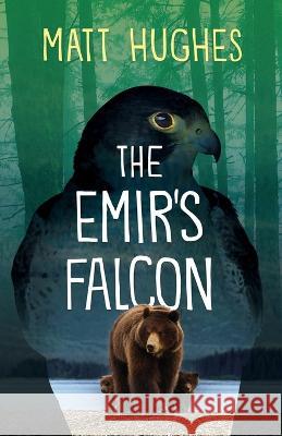 The Emir's Falcon Matt Hughes 9781989398319