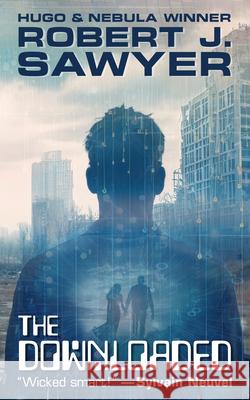 The Downloaded Robert J. Sawyer 9781989398999