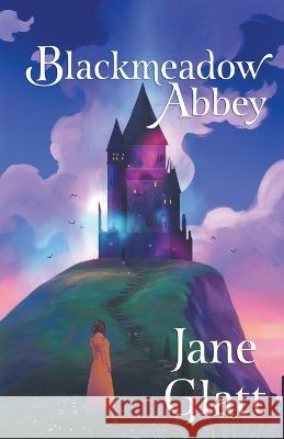 Blackmeadow Abbey Jane Glatt 9781989407400 Tyche Books