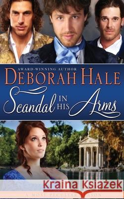 Scandal In His Arms Deborah Hale 9781989408049 Deborah Hale