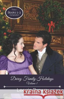 Darcy Family Holidays, Volume 1: Books 1-3 Compilation Leenie Brown 9781989410523 Leenie B Books