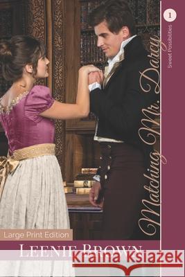 Matching Mr. Darcy: A Darcy and Elizabeth Variation Leenie Brown 9781989410615 Leenie B Books