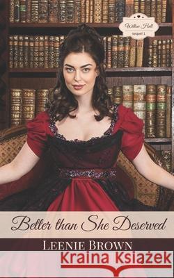 Better than She Deserved: A Willow Hall Sequel Leenie Brown 9781989410721 Leenie B Books