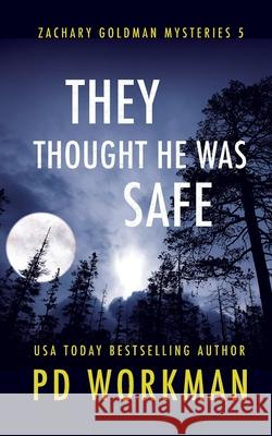 They Thought He Was Safe P. D. Workman 9781989415122 P.D. Workman