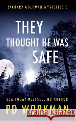 They Thought He Was Safe P. D. Workman 9781989415139 P.D. Workman