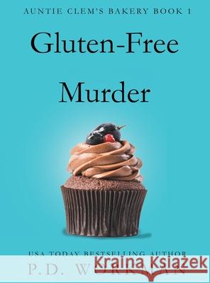 Gluten-Free Murder P D Workman 9781989415535 P.D. Workman