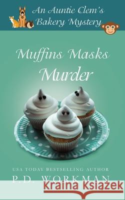 Muffins Masks Murder P D Workman 9781989415573 P.D. Workman