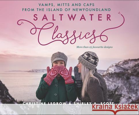 Saltwater Classics: Caps, Vamps and Mittens from the Island of Newfoundland Legrow, Christine 9781989417010 Boulder Publications