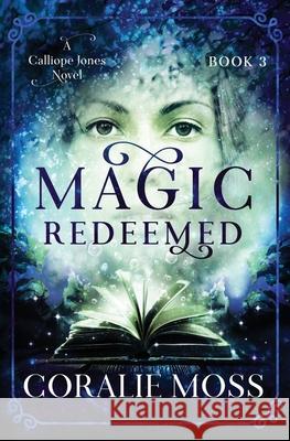 Magic Redeemed Coralie Moss 9781989446027