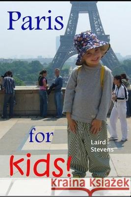 Paris for Kids (black and white edition) Laird Stevens 9781989454220