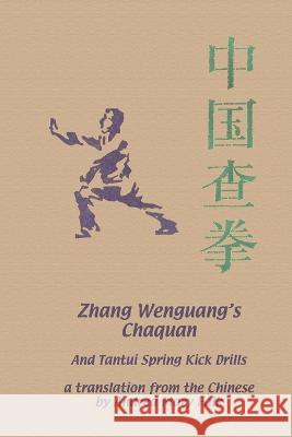 Zhang Wenguang's Chaquan: And Tantui Spring Kick Drills Andrea Falk 9781989468319 Tgl Books