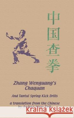 Zhang Wenguang's Chaquan: And Tantui Spring Kick Drills Andrea Falk 9781989468340 Tgl Books