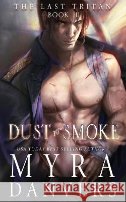 Dust to Smoke Myra Danvers   9781989472354 Myra Danvers