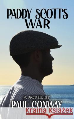 Paddy Scott's War Paul Conway 9781989473948