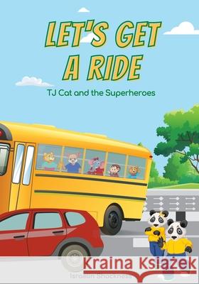 Let's Get a Ride: TJ Cat and the Superheroes (Fully Illustrated) Israelin Shockness 9781989480069 Vanquest Publishing